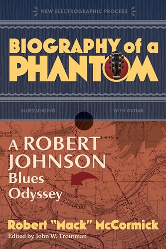 Biography of a Phantom: A Robert Johnson Blues Odyssey (New Electrographic Process) von Smithsonian Books