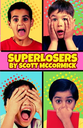 Superlosers: A ridiculous tale about kids with the worst super powers von Independently published