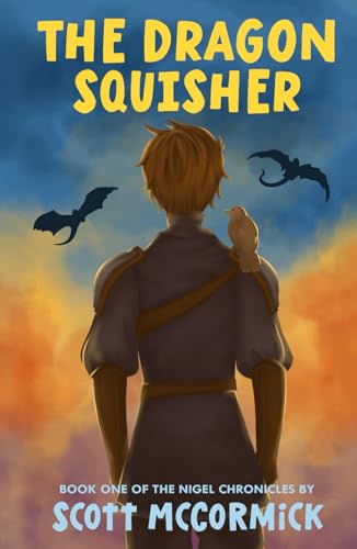 The Dragon Squisher: Book One of the Nigel Chronicles von Independently published