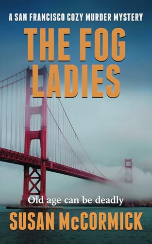 The Fog Ladies (A San Francisco Cozy Murder Mystery Book 1) von Carroll Press