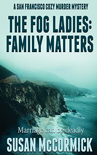 The Fog Ladies: Family Matters (A San Francisco Cozy Murder Mystery, Band 2) von Wild Rose Press