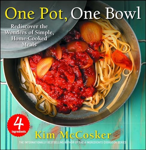 4 Ingredients One Pot, One Bowl: Rediscover the Wonders of Simple, Home-Cooked Meals von Atria Books