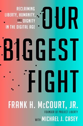 Our Biggest Fight: Reclaiming Liberty, Humanity, and Dignity in the Digital Age von Crown