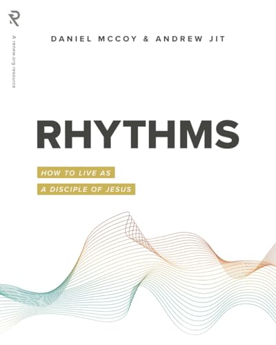 Rhythms: How to Live as a Disciple of Jesus (Real Life Theology) von RENEW.org