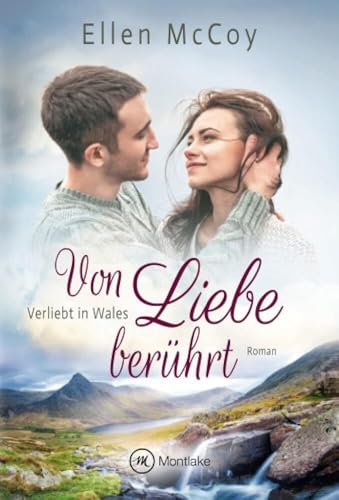 Von Liebe berührt: Roman (Verliebt in Wales, 2) von Montlake