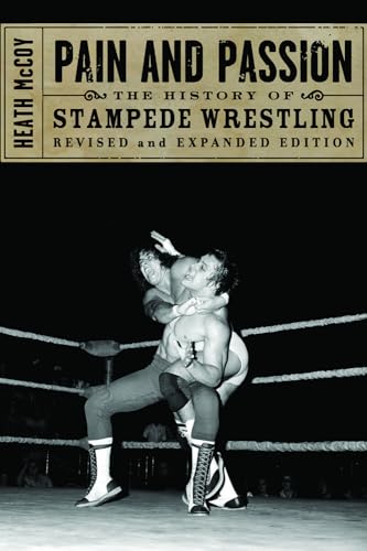 Pain and Passion: The History of Stampede Wrestling von ECW Press