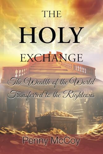 The Holy Exchange: The Wealth of the World Transferred to the Righteous The Holy Exchange: The Wealth of the World Transferred to the Righteous von True Potential