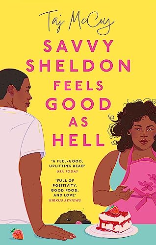 Savvy Sheldon Feels Good As Hell: A 'heartfelt, hopeful and humorous' (Booklist), utterly unputdownable rom-com (Taj McCoy romances) von Renegade Books