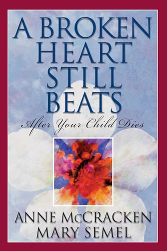 A Broken Heart Still Beats: After Your Child Dies (Volume 1) von Hazelden Publishing