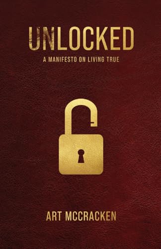 UNLOCKED: A Manifesto on Living True von Joan of Arc Publishing