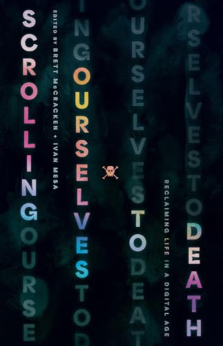 Scrolling Ourselves to Death: Reclaiming Life in a Digital Age von Crossway Books