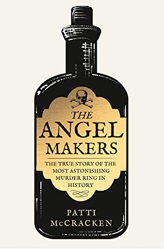 The Angel Makers: The True Crime Story of the Most Astonishing Murder Ring in History von Mudlark