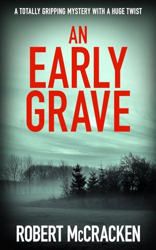 AN EARLY GRAVE: a totally gripping mystery with a huge twist (DI Tara Grogan, Band 1) von The Book Folks