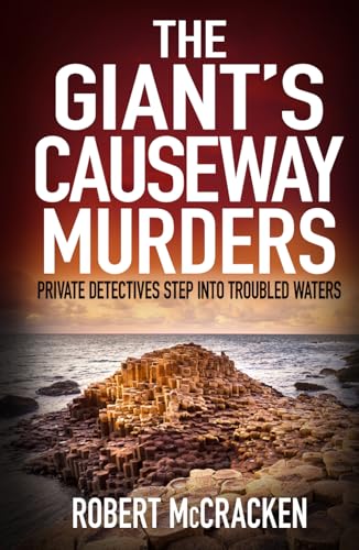 THE GIANT'S CAUSEWAY MURDERS: private detectives step into troubled waters (Northern Irish crime investigations, Band 2) von The Book Folks