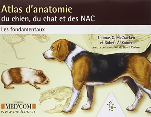 ATLAS D'ANATOMIE DU CHIEN DU CHAT ET DES NAC LES FONDAMENTAUX (0000) von MED COM