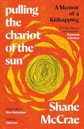 Pulling the Chariot of the Sun: A Memoir of a Kidnapping von Canongate Books