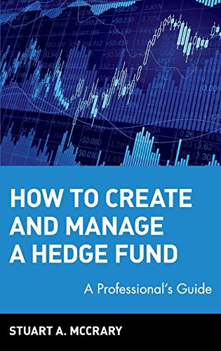 How to Create and Manage a Hedge Fund: A Professional's Guide (Wiley Finance Editions) von Wiley