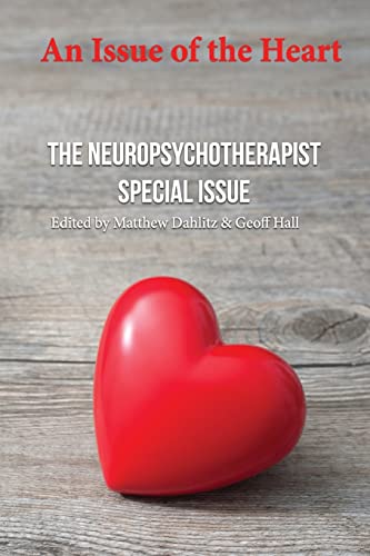 An Issue of the Heart: The Neuropsychotherapist Special Issue (The Neuropsychotherapist Special Issues, Band 2)