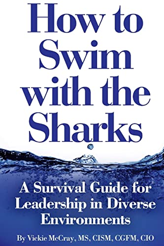 How to Swim with the Sharks: A Survival Guide for Leadership in Diverse Environments von Createspace