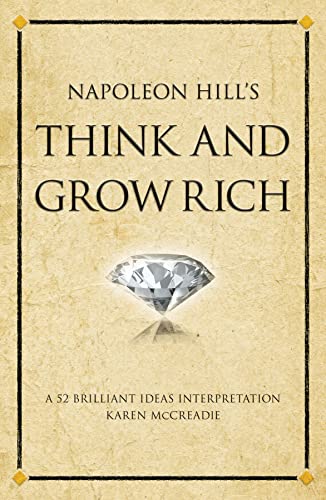 Napoleon Hill's Think and Grow Rich: A 52 brilliant ideas interpretation (Infinite Success) von Infinite Ideas
