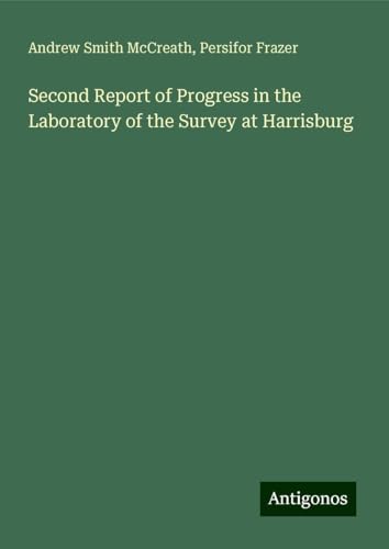 Second Report of Progress in the Laboratory of the Survey at Harrisburg von Antigonos Verlag