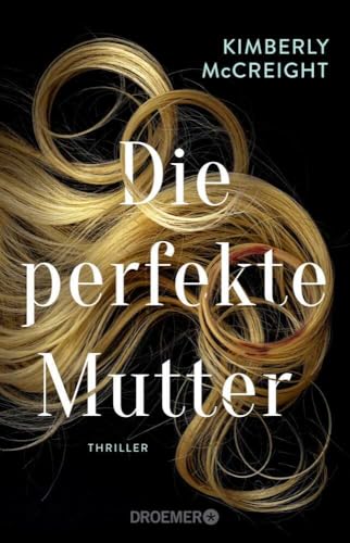 Die perfekte Mutter: Thriller | Von der Autorin des New York Times-Bestsellers »Eine perfekte Ehe« von Droemer TB