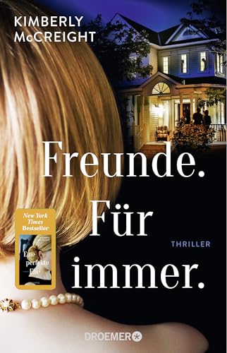 Freunde. Für immer.: Thriller | Von der Autorin des New York Times-Bestsellers »Eine perfekte Ehe«