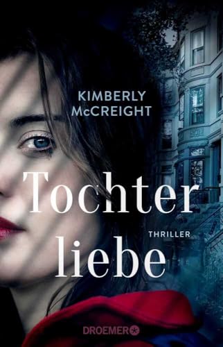Tochterliebe: Thriller | Von der Autorin des New York Times-Bestsellers »Eine perfekte Ehe« von Droemer TB