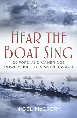 Hear The Boat Sing: Oxford and Cambridge Rowers Killed in World War I