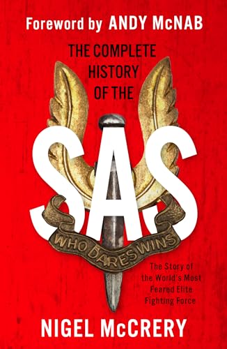 The Complete History of the SAS: The World's Most Feared Elite Fighting Force