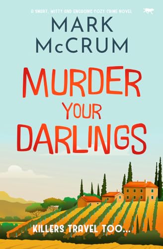 Murder Your Darlings: A smart, witty and engaging cozy crime novel (The Francis Meadowes Mysteries, Band 3)