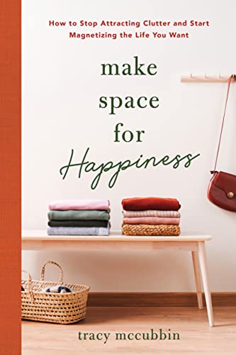 Make Space for Happiness: How to Stop Attracting Clutter and Start Magnetizing the Life You Want von Sourcebooks