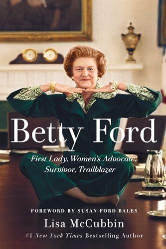 Betty Ford: First Lady, Women's Advocate, Survivor, Trailblazer von Gallery Books