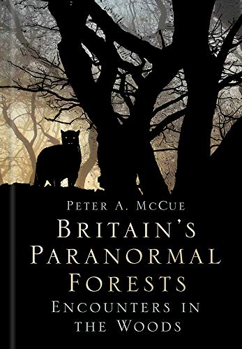 Britain's Paranormal Forests: Encounters in the Woods