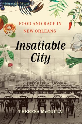 Insatiable City: Food and Race in New Orleans von University of Chicago Press