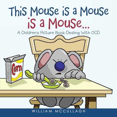This Mouse is a Mouse is a Mouse…: A Children’s Picture Book Dealing With OCD: A Children’s Picture Book Dealing With Ocd von Archway Publishing