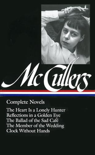 Carson McCullers: Complete Novels (LOA #128): The Heart Is a Lonely Hunter / Reflections in a Golden Eye / The Ballad of the Sad Café / The Member of ... of America Carson McCullers Edition, Band 1) von Library of America