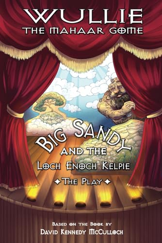 Big Sandy and the Loch Enoch Kelpie: The Play (Wullie the Mahaar Gome) Big Sandy and the Loch Enoch Kelpie: The Play (Wullie the Mahaar Gome) von Blue Forge Press