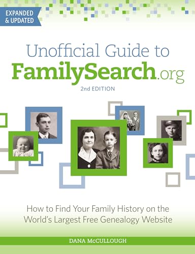 Unofficial Guide to FamilySearch.org: How to Find Your Family History on the World's Largest Free Genealogy Website von Family Tree Books