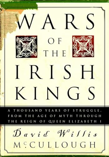 Wars of the Irish Kings: A Thousand Years of Struggle, from the Age of Myth through the Reign of Queen Elizabeth I von CROWN