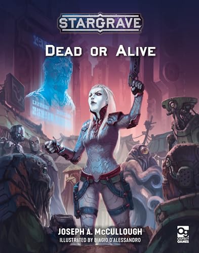 Stargrave: Dead or Alive: Science Fiction Wargames in the Ravaged Galaxy