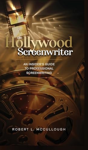 The Hollywood Screenwriter: An Insider's Guide to Professional Screenwriting von Lulu