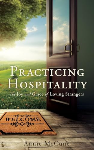 Practicing Hospitality: The Joy and Grace of Loving Strangers von Xulon Press