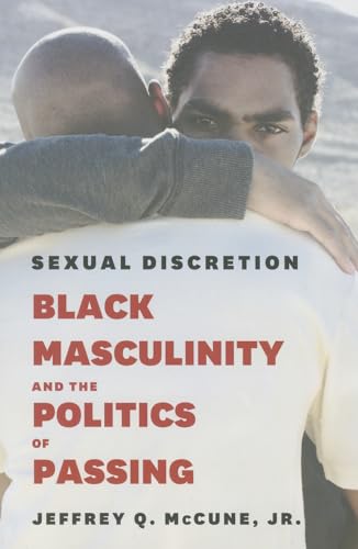 Sexual Discretion: Black Masculinity and the Politics of Passing (Emersion: Emergent Village resources for communities of faith)