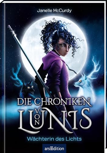 Die Chroniken von Lunis – Wächterin des Lichts (Die Chroniken von Lunis 1): Fesselndes Fantasybuch ab 10 Jahren | Für alle, die Magie, Action und Abenteuer lieben!