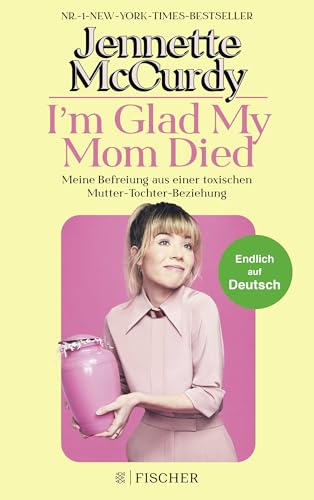 I'm Glad My Mom Died: Meine Befreiung aus einer toxischen Mutter-Tochter-Beziehung | Der Sensations-Erfolg jetzt endlich auf Deutsch! I'm Glad My Mom Died: Meine Befreiung aus einer toxischen Mutter-Tochter-Beziehung | Der Sensations-Erfolg jetzt endlich auf Deutsch!