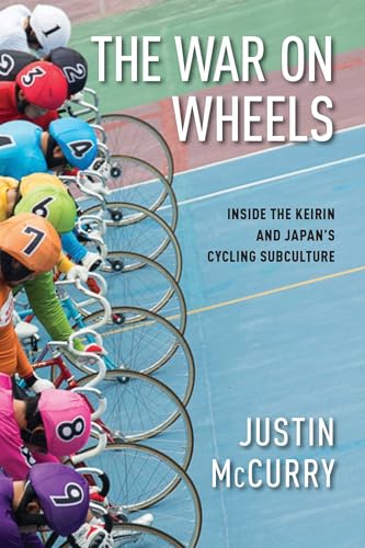 The War on Wheels: Inside the Keirin and Japan's Cycling Subculture von Pegasus Books