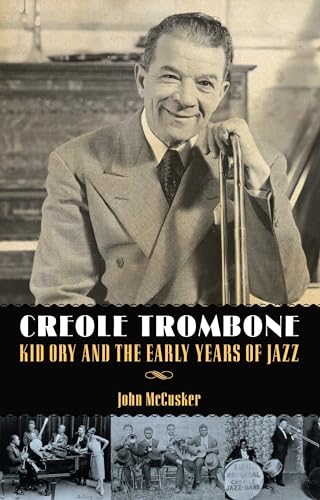 Creole Trombone: Kid Ory and the Early Years of Jazz (American Made Music Series) von University Press of Mississippi