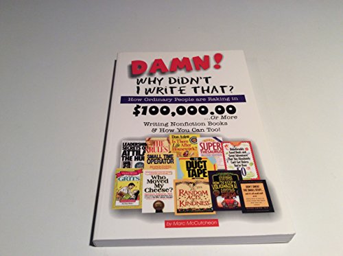 Damn! Why Didn't I Write That?: How Ordinary People Are Raking in $100,000.00... or More Writing Nonfiction Books & How You Can Too!: How Ordinary ... More Writing Niche Books & How You Can Too! von Quill Driver Books