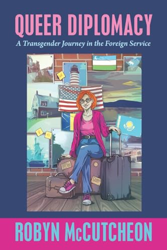Queer Diplomacy: A Transgender Journey in the Foreign Service